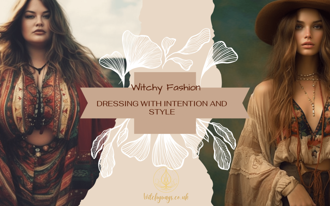 Witchy Fashion: Dressing with Intention and Style