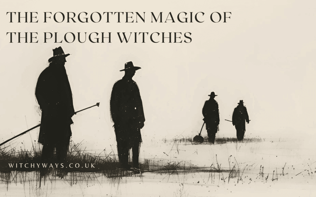 The Forgotten Magic of the Plough Witches